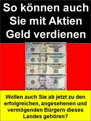 Cover of the book So können auch Sie mit Aktien Geld verdienen by Justin Sorenson