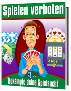 Book cover of Spielen verboten - Bekämpfe deine Spielsucht