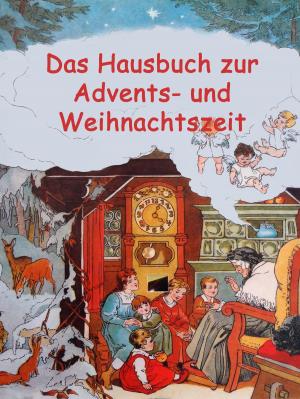 Cover of the book Das Hausbuch zur Advents- und Weihnachtszeit by Edgar Wallace