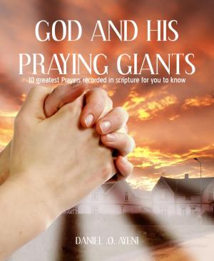 Cover of the book GOD AND HIS PRAYING GIANTS by Erno Fischer
