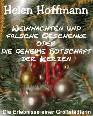 Cover of the book Weihnachten und falsche Geschenke oder die geheime Botschaft der Kerzen by Marie-Luise Lomberg