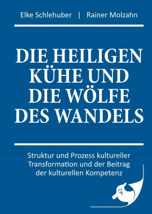 Cover of the book Die heiligen Kühe und die Wölfe des Wandels by Kurt Dröge