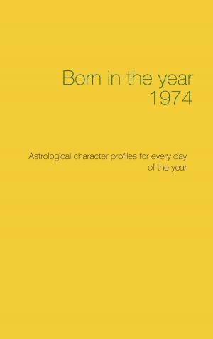 Cover of the book Born in the year 1974 by Wolfgang Schneider