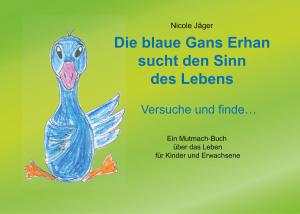 Cover of the book Die blaue Gans Erhan sucht den Sinn des Lebens by Eve O