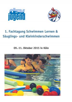 bigCover of the book 1. Fachtagung Schwimmen lernen & Säuglings- und Kleinkinderschwimmen by 