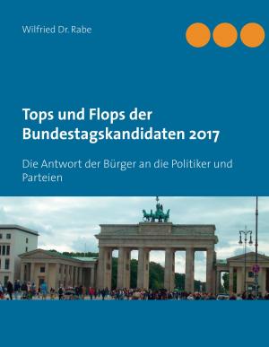 Cover of the book Tops und Flops der Bundestagskandidaten 2017 by Heinz M. Strohbach