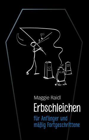 Cover of the book Erbschleichen für Anfänger und mäßig Fortgeschrittene by Eufemia von Adlersfeld-Ballestrem