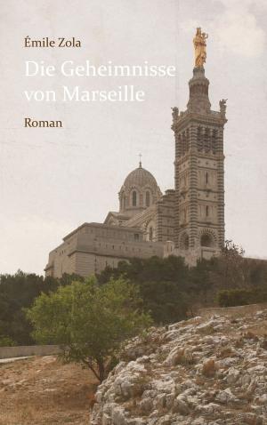 Cover of the book Die Geheimnisse von Marseille by Michael Möhring, Christian Vogel