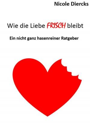 Cover of the book Wie die Liebe FRISCH bleibt by Stanislaw Kapuscinski (aka Stan I.S. Law)