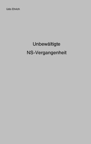 Cover of the book Unbewältigte NS-Vergangenheit by Erik von Senftenberg