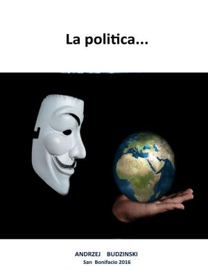 Cover of the book La politica by Nas E. Boutammina