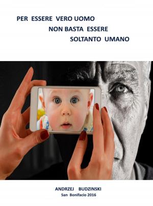Cover of the book Per essere un vero uomo non basta essere soltanto umano... by Bianka Schüssler