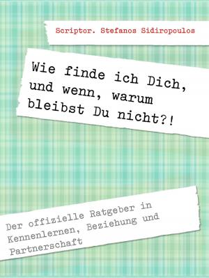 Cover of the book Wie finde ich Dich, und wenn, warum bleibst Du nicht?! by Thomas Tralantry