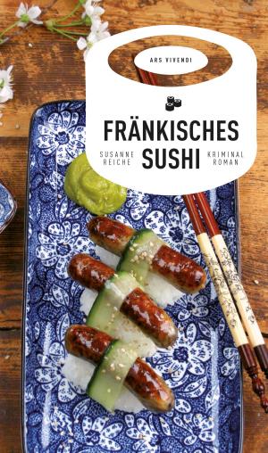 Cover of the book Fränkisches Sushi (eBook) by Ewald Arenz