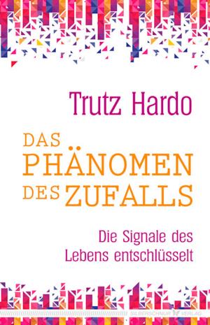 Cover of the book Das Phänomen des Zufalls by Trutz Hardo