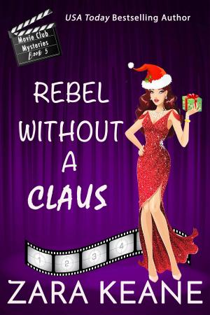 Cover of the book Rebel Without a Claus by Mary Anne Kelly