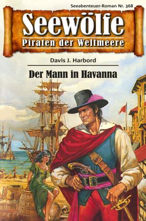 Cover of the book Seewölfe - Piraten der Weltmeere 368 by Davis J.Harbord
