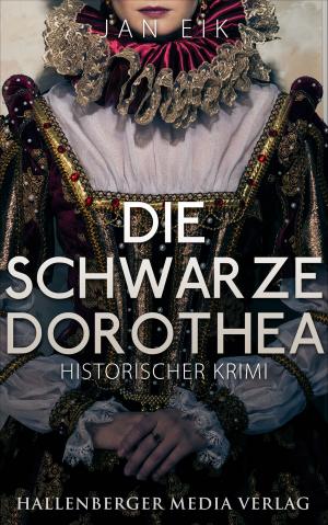 Cover of Die schwarze Dorothea: Historischer Krimi