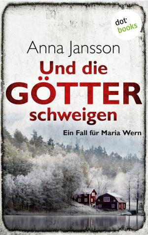 Cover of the book Und die Götter schweigen: Ein Fall für Maria Wern - Band 1 by Wolfgang Hohlbein