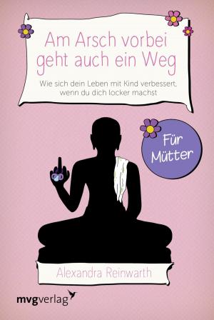 Cover of Am Arsch vorbei geht auch ein Weg - Für Mütter