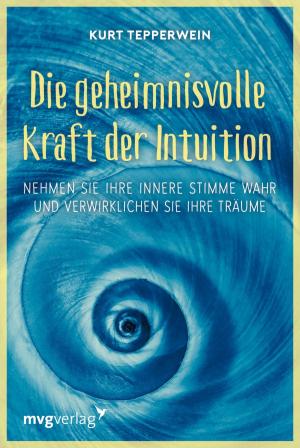 Book cover of Die geheimnisvolle Kraft der Intuition