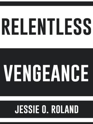 Cover of the book Relentless Vengeance by Helma Spona