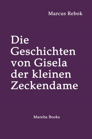 bigCover of the book Die Geschichten von Gisela der kleinen Zeckendame by 