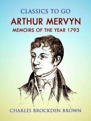 Book cover of Arthur Mervyn; Or, Memoirs of the Year 1793