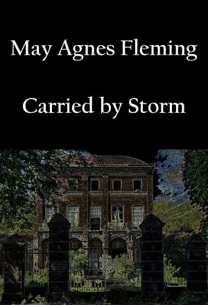 Cover of the book Carried by Storm by May Agnes Fleming