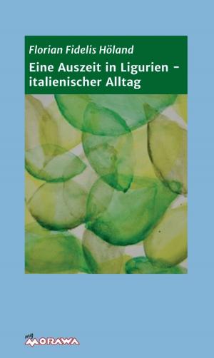 Cover of the book Eine Auszeit in Ligurien - italienischer Alltag by Hannes Krakolinig
