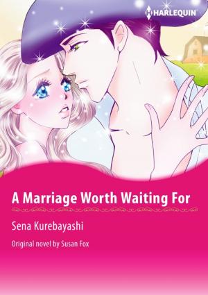 Book cover of A MARRIAGE WORTH WAITING FOR