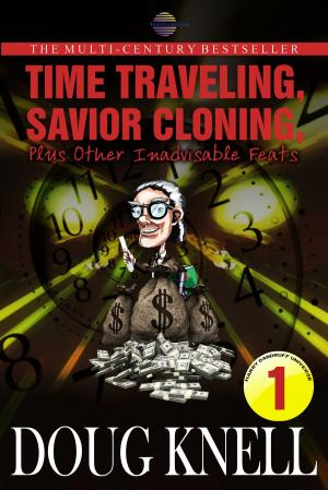 Cover of the book Time Traveling, Savior Cloning, Plus Other Inadvisable Feats by Kelly Washington