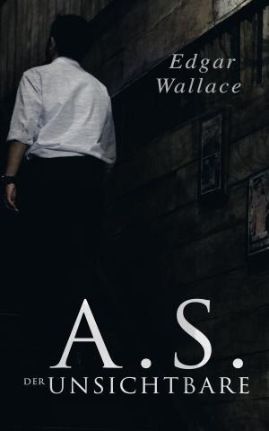 Cover of the book A.S. der Unsichtbare by Sidney  Lee