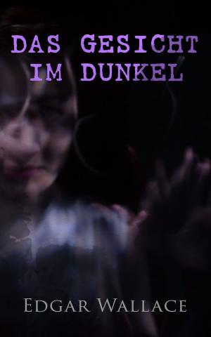 Cover of the book Das Gesicht im Dunkel by Edgar Wallace