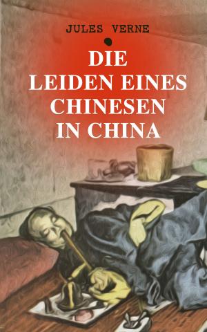 Cover of the book Die Leiden eines Chinesen in China by Robert Louis Stevenson