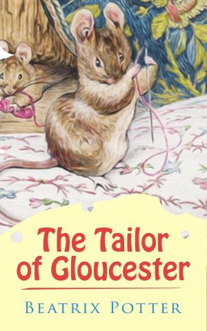Cover of the book The Tailor of Gloucester by John Muir, S. Hall Young
