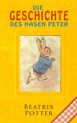 Cover of the book Die Geschichte des Hasen Peter by Arthur Conan Doyle