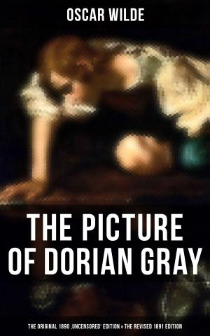 bigCover of the book THE PICTURE OF DORIAN GRAY (The Original 1890 'Uncensored' Edition & The Revised 1891 Edition) by 