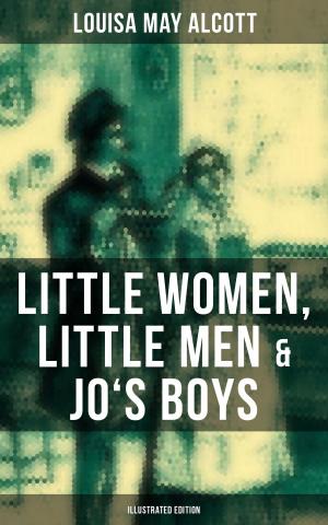 Book cover of Louisa May Alcott: Little Women, Little Men & Jo's Boys (Illustrated Edition)