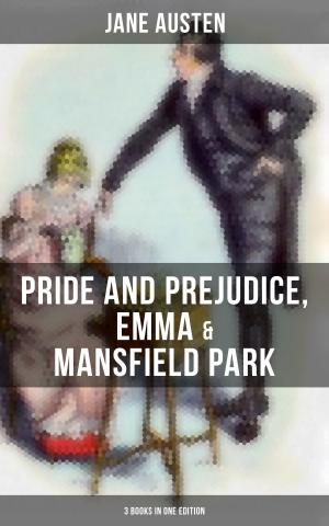 Book cover of Jane Austen: Pride and Prejudice, Emma & Mansfield Park (3 Books in One Edition)