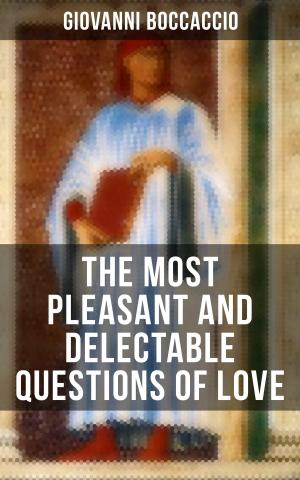 Cover of the book Giovanni Boccaccio: The Most Pleasant and Delectable Questions of Love by Eufemia von Adlersfeld-Ballestrem