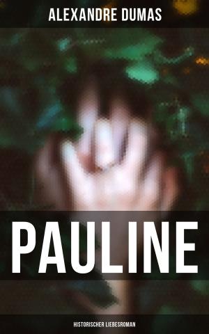 Cover of the book Pauline: Historischer Liebesroman by Louis Tracy