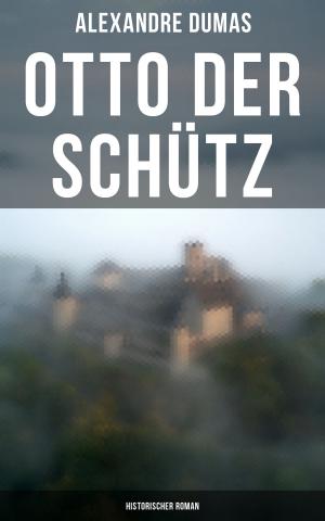 bigCover of the book Otto der Schütz: Historischer Roman by 