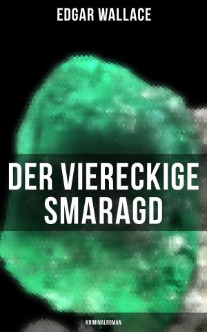 Cover of the book Der viereckige Smaragd: Kriminalroman by Alexander Hamilton, Allan McLane Hamilton