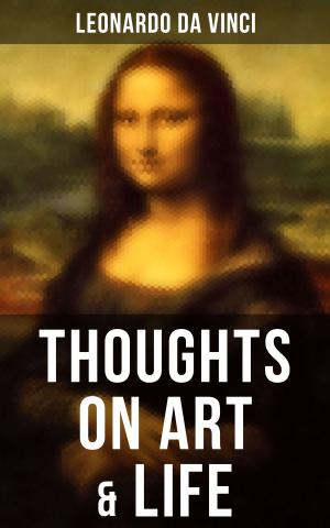 Cover of the book Leonardo da Vinci: Thoughts on Art & Life by Robert Louis Stevenson