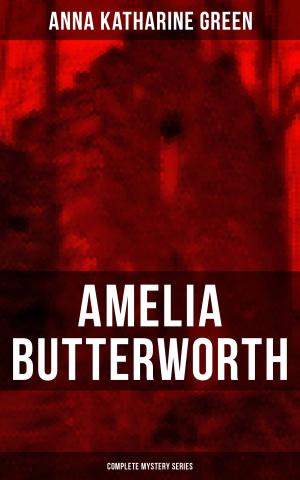 Cover of the book AMELIA BUTTERWORTH - Complete Mystery Series by Rudyard Kipling