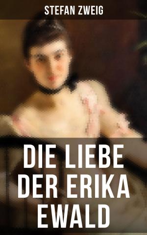 Cover of the book Die Liebe der Erika Ewald by Azel Ames, William Bradford, Bureau of Military and Civic Achievement