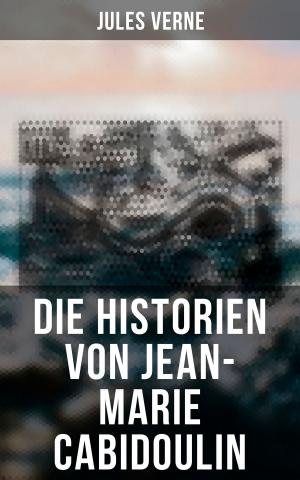Cover of the book Die Historien von Jean-Marie Cabidoulin by Jack London