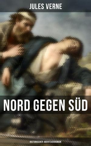 Cover of the book Nord gegen Süd: Historischer Abenteuerroman by Rudolf Steiner