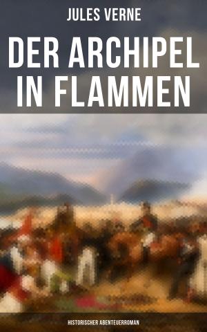 Cover of the book Der Archipel in Flammen: Historischer Abenteuerroman by Murray Leinster